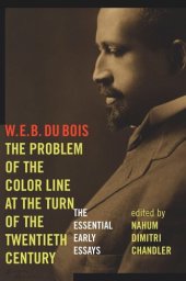 book The Problem of the Color Line at the Turn of the Twentieth Century: The Essential Early Essays