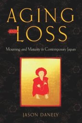 book Aging and Loss: Mourning and Maturity in Contemporary Japan