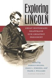 book Exploring Lincoln: Great Historians Reappraise Our Greatest President