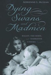 book Dying Swans and Madmen: Ballet, the Body, and Narrative Cinema