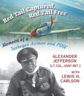 book Red Tail Captured, Red Tail Free: Memoirs of a Tuskegee Airman and POW, Revised Edition