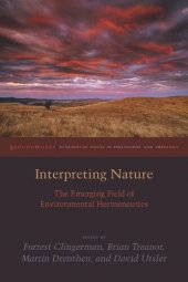 book Interpreting Nature: The Emerging Field of Environmental Hermeneutics