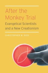 book After the Monkey Trial: Evangelical Scientists and a New Creationism