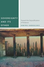 book Sovereignty and Its Other: Toward the Dejustification of Violence