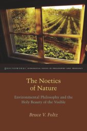 book The Noetics of Nature: Environmental Philosophy and the Holy Beauty of the Visible