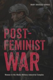 book Postfeminist War: Women in the Media-Military-Industrial Complex