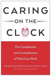 book Caring on the Clock: The Complexities and Contradictions of Paid Care Work