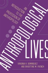 book Anthropological Lives: An Introduction to the Profession of Anthropology