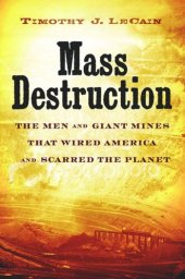 book Mass Destruction: The Men and Giant Mines That Wired America and Scarred the Planet