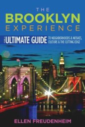 book The Brooklyn Experience: The Ultimate Guide to Neighborhoods & Noshes, Culture & the Cutting Edge