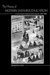 book The History of Modern Japanese Education: Constructing the National School System, 1872-1890