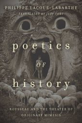 book Poetics of History: Rousseau and the Theater of Originary Mimesis