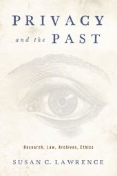 book Privacy and the Past: Research, Law, Archives, Ethics