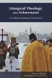 book Liturgical Theology after Schmemann: An Orthodox Reading of Paul Ricoeur