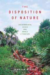 book The Disposition of Nature: Environmental Crisis and World Literature