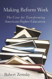 book Making Reform Work: The Case for Transforming American Higher Education