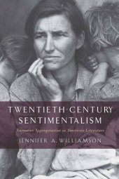 book Twentieth-Century Sentimentalism: Narrative Appropriation in American Literature