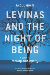 book Levinas and the Night of Being: A Guide to Totality and Infinity