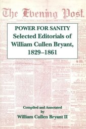 book The Power For Sanity: Selected Editorials of William Cullen Bryant, 1829-61