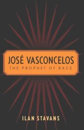 book José Vasconcelos: The Prophet of Race