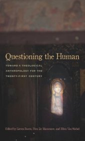 book Questioning the Human: Toward a Theological Anthropology for the Twenty-First Century