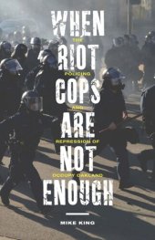 book When Riot Cops Are Not Enough: The Policing and Repression of Occupy Oakland