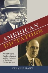 book American Dictators: Frank Hague, Nucky Johnson, and the Perfection of the Urban Political Machine