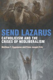 book Send Lazarus: Catholicism and the Crises of Neoliberalism