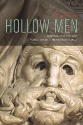 book Hollow Men: Writing, Objects, and Public Image in Renaissance Italy