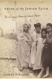 book Arabs of the Jewish Faith: The Civilizing Mission in Colonial Algeria