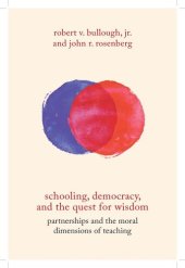 book Schooling, Democracy, and the Quest for Wisdom: Partnerships and the Moral Dimensions of Teaching