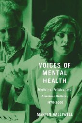 book Voices of Mental Health: Medicine, Politics, and American Culture, 1970-2000