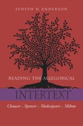 book Reading the Allegorical Intertext: Chaucer, Spenser, Shakespeare, Milton