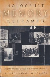 book Holocaust Memory Reframed: Museums and the Challenges of Representation