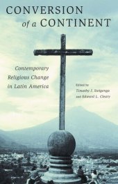 book Conversion of a Continent: Contemporary Religious Change in Latin America