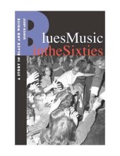 book Blues Music in the Sixties: A Story in Black and White