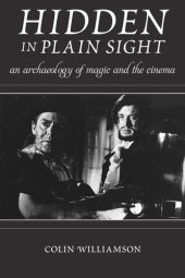 book Hidden in Plain Sight: An Archaeology of Magic and the Cinema