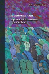 book The Decolonial Abyss: Mysticism and Cosmopolitics from the Ruins