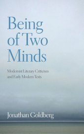 book Being of Two Minds: Modernist Literary Criticism and Early Modern Texts