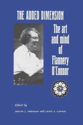 book The Added Dimension: The Art and Mind of Flannery O'Connor