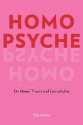 book Homo Psyche: On Queer Theory and Erotophobia