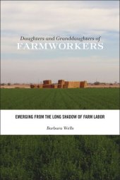 book Daughters and Granddaughters of Farmworkers: Emerging from the Long Shadow of Farm Labor