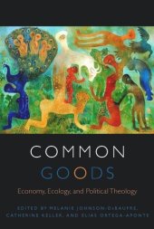 book Common Goods: Economy, Ecology, and Political Theology