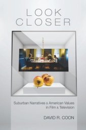 book Look Closer: Suburban Narratives and American Values in Film and Television