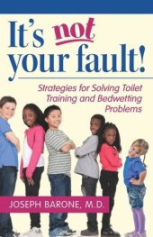 book It's Not Your Fault!: Strategies for Solving Toilet Training and Bedwetting Problems