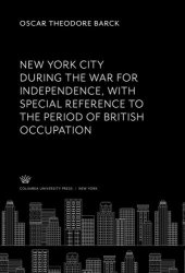 book New York City During the War for Independence With Special Reference to the Period of British Occupation