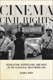 book Cinema Civil Rights: Regulation, Repression, and Race in the Classical Hollywood Era