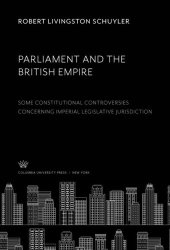 book Parliament and the British Empire: Some Constitutional Controversies Concerning Imperial Legislative Jurisdiction