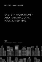 book Eastern Workingmen and National Land Policy, 1829–1862