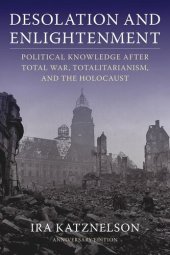 book Desolation and Enlightenment: Political Knowledge After Total War, Totalitarianism, and the Holocaust